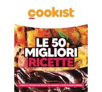 Le 50 migliori ricette: Le ricette e i trucchetti più amati da una community di oltre 40 milioni di persone!