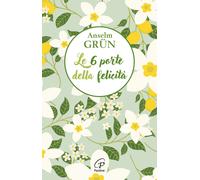 Le 6 porte della felicità - Grün Anselm