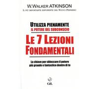 Le 7 lezioni fondamentali. Utilizza pienamente il potere del subconscio