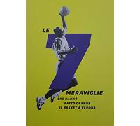 Le 7 meraviglie che hanno fatto grande il basket a Verona