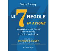 Le 7 regole in azione. Saggezza senza tempo per un mondo in rapida evoluzi...