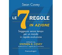 Le 7 regole in azione. Saggezza senza tempo per un mondo in rapida evoluzione