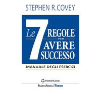 LIBRO LE 7 REGOLE PER AVERE SUCCESSO - MANUALE DEGLI ESERCIZI - STEPHEN R. COVEY