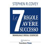 LIBRO LE 7 REGOLE PER AVERE SUCCESSO - MANUALE DEGLI ESERCIZI - STEPHEN R. COVEY