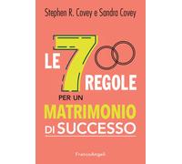 Le 7 regole per un matrimonio di successo - Covey Stephen R., Covey Sandra