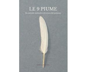 Le 9 piume: Un metodo simbolico di lettura del presente