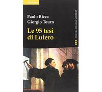 Le 95 tesi di Lutero e la cristianità del nostro tempo