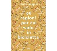 Le 98 ragioni per cui vado in bicicletta. Con e-book