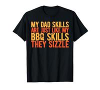 Le abilità di mio padre sono proprio come le mie abilità al barbecue, sfrigolano papà Maglietta