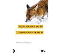 Le abitudini delle volpi. I casi dell'ispettore Erlendur Sveinsson. Vol. 9