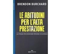 Le abitudini per l'alta prestazione. La strada per diventare persone eccezionali