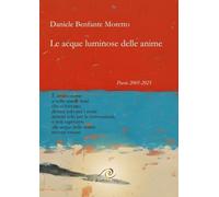 Le acque luminose delle anime. Poesie 2005-2025