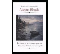 LE ACQUE NON DIMENTICANO: Una storia che tutti credevano sepola