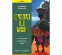Le acrobazie degli invisibili. Storie acrobatiche
