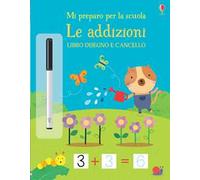 Le addizioni. Mi preparo per la scuola. Libro disegno e cancello. Ediz. a colori. Con gadget