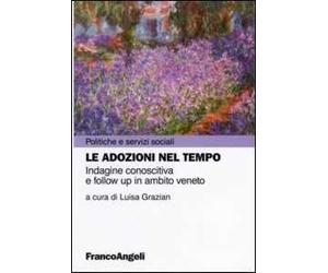 Le adozioni nel tempo. Indagine conoscitiva e follow up in ambito veneto