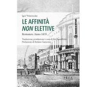 Le affinità non elettive. Romanzo. Anno 1835