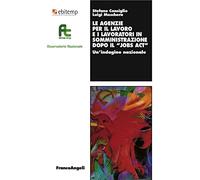Le agenzie per il lavoro e i lavoratori in somministrazione dopo il «Jobs act». Un'indagine nazionale