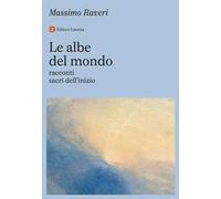 Le albe del mondo. Racconti sacri dell’inizio