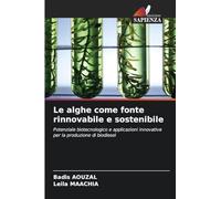 Le alghe come fonte rinnovabile e sostenibile: Potenziale biotecnologico e applicazioni innovative per la produzione di biodiesel