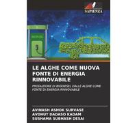 LE ALGHE COME NUOVA FONTE DI ENERGIA RINNOVABILE: PRODUZIONE DI BIODIESEL DALLE ALGHE COME FONTE DI ENERGIA RINNOVABILE