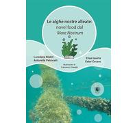 Le alghe nostre alleate: novel food dal Mare Nostrum