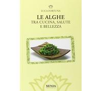 Le alghe. Tra cucina, salute e bellezza