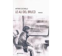 Le ali del bruco - Cucciniello Antonio