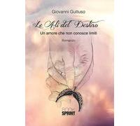 Le ali del destino. Un amore che non conosce limiti