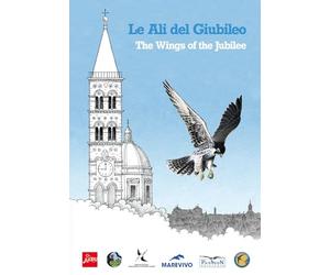 Le ali del Giubileo. Mappa illustrata degli uccelli nidificanti in Chiese e Monumenti Giubilari. Ediz. bilingue