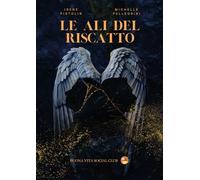 Le ali del riscatto - Pistolin Irene, Pellegrini Michelle
