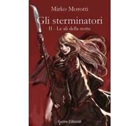 Le ali della notte. Gli sterminatori. Vol. 2 - [Fucine Editoriali]