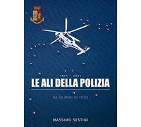 Le ali della polizia. Da 50 anni in volo