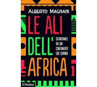 Le ali dell'Africa. Istantanee da un continente che cambia