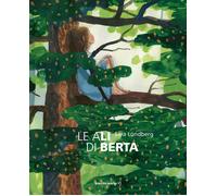 Le ali di Berta. Ediz. a colori