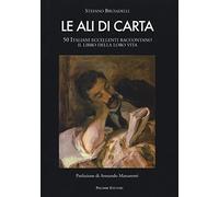 Le ali di carta. 50 italiani eccellenti raccontano il libro della loro vita