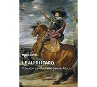 Le ali di Icaro. Splendori e sventure del barone Roncas