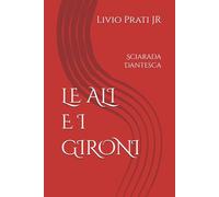 Le Ali e i Gironi: Sciarada Dantesca