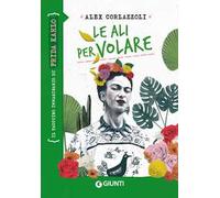 Le ali per volare. Il taccuino immaginario di Frida Kahlo