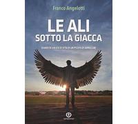 Le ali sotto la giacca. Diario di volo e di vita di un pilota di aeroclub