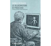 Le allucinazioni di Pinocchio. Storia di un'intelligenza artificiale