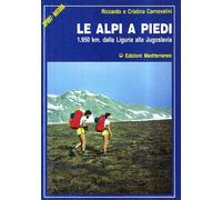 Le alpi a piedi. 1950 Km. Dalla Liguria alla Jugoslavia
