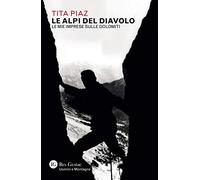 Le Alpi del diavolo. Le mie imprese sulle Dolomiti