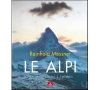 Le Alpi. Fra tradizione e futuro. Ediz. illustrata - Messner Reinhold