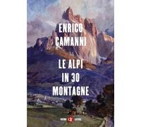 Le Alpi in 30 montagne