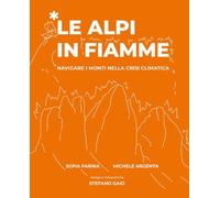 Le Alpi In Fiamme. Navigare I Monti Nella Crisi Climatica - - 2025