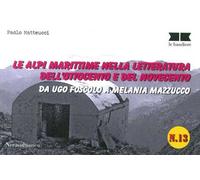 Le alpi marittime nella letteratura dell'Ottocento e del Novecento. Da Ugo Foscolo a Melania Mazzucco