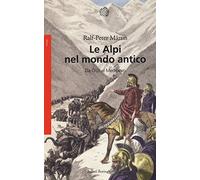 Le Alpi nel mondo antico. Da Ötzi al Medioevo