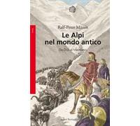 Le Alpi nel mondo antico. Da Ötzi al Medioevo