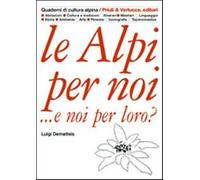 Le Alpi per noi... e noi per loro? - Dematteis Luigi
